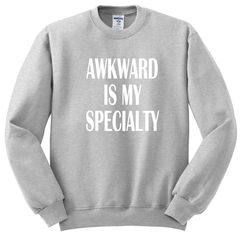Awkward is my specialty sweatshirt