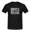 Hipsta please T-shirt