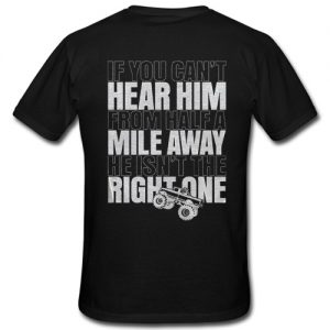 If Can't Hear Him From Half A Mile Away T Shirt Back