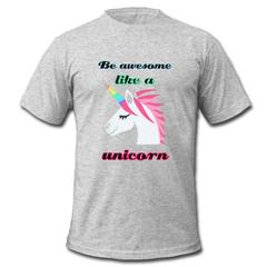 be awesome like a unicorn T-shirt