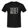 don't ask me if my hair is real T-shirt