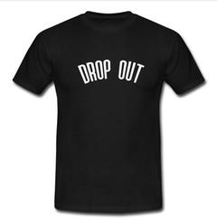 drop out T-shirt