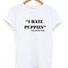 i hate puppies tshirt