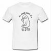 my spirit animal is a sloth T-shirt