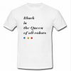 Black is The Queen Of All Colors T-shirt