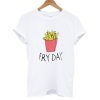 Fry Day T shirt