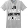 I Like Animals More Than People T-Shirt