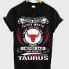 I am A Taurus T-Shirt