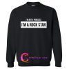 I’m not a princess i’m a rock star Sweatshirt