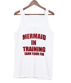 Mermaid in training earn your fin Tank top