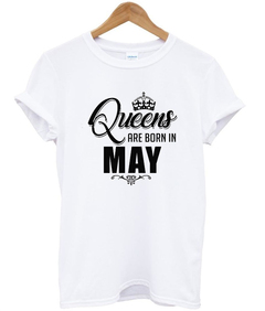 Queens Are Born In May T-Shirt