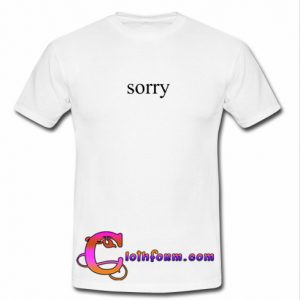 Sorry T-shirt