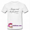 always read the fine print i’m pregnant T-shirt