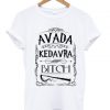 avada kedavra bitch T-shirt