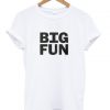 big fun T-shirt