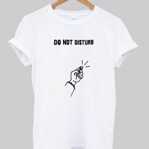 do not disturb T-shirt