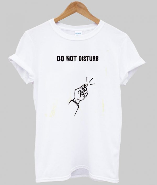 do not disturb T-shirt