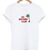 do nothing club T-shirt