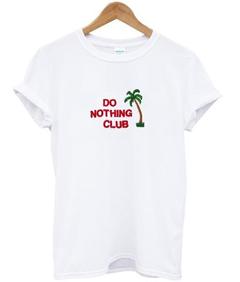 do nothing club T-shirt