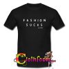 fashion sucks T-shirt