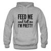 feed me and tell me i'm pretty hoodie