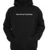 s will say its photoshop hoodie