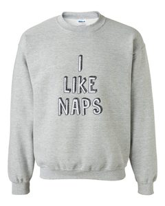 i like naps sweatshirt