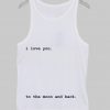 i love you to the moon and back tanktop