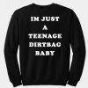 im just a teenage dirtbag baby sweatshirt back