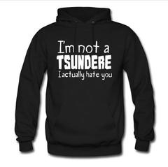 i'm not a tsundere hoodie