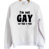 i'm not gay but $20 is $20 sweatshirt