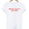 mental health matters T-shirt