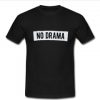 no drama Tshirt