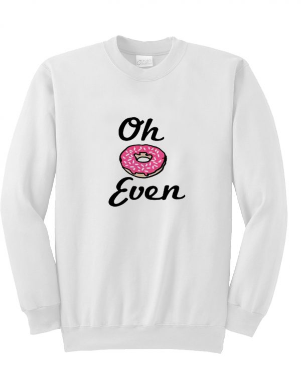 oh donut even sweatshirt