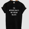 on wednesdays we wear T-shirt