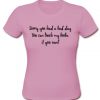 sorry you had a bad day T-shirt