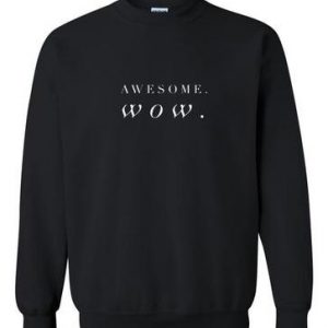 Awesome Wow sweatshirt