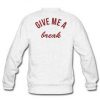 Give me a break sweatshirt back