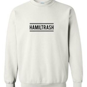 Hamiltrash sweatshirt