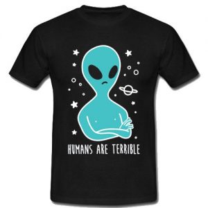 Humans Are Terrible T-Shirt