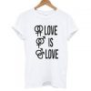 Love Is Love T-shirt