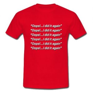 Oops i did it again britney spears T-Shirt