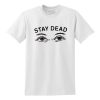 Stay dead T-shirt