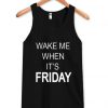 Wake me when its friday tank top