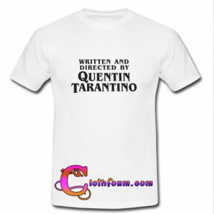 Written and Directed by Quentin T-shirt