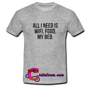 all i need is wifi T-shirt