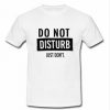 do not disturb just don't T-shirt