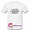 i am not a morning person t shirt