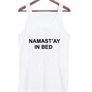 namast'ay in bed Tank Top