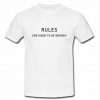 rules are made to be broken T-shirt